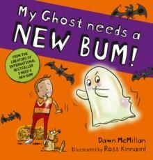 MY GHOST NEEDS A NEW BUM! | 9780702342905 | SCHOLASTIC