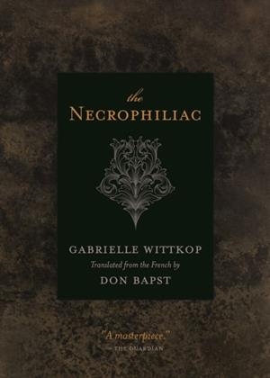 THE NECROPHILIAC | 9781550229431 | GABRIELLE WITTKOP