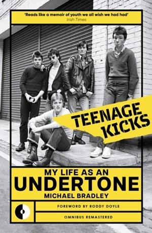 TEENAGE KICKS : MY LIFE AS AN UNDERTONE | 9781915841889 | MICHAEL BRADLEY