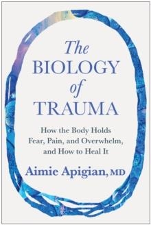 BIOLOGY OF TRAUMA | 9781637746233 | AIMIE APIGIAN