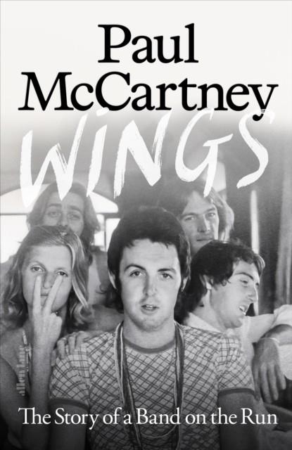 WINGS : THE STORY OF A BAND ON THE RUN | 9780241758571 | PAUL MCCARTNEY