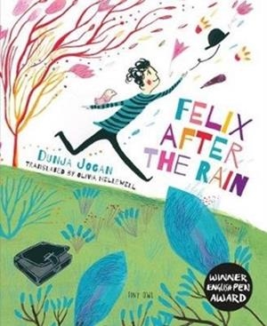 FELIX AFTER THE RAIN | 9781910328453 | DUNJA JOGAN
