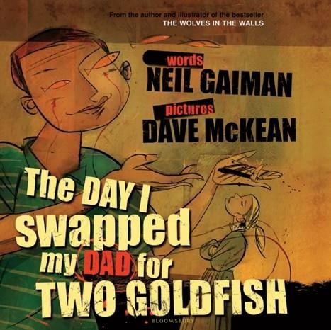 THE DAY I SWAPPED MY DAD FOR TWO GOLDFISH | 9780747578406 | NEIL GAIMAN