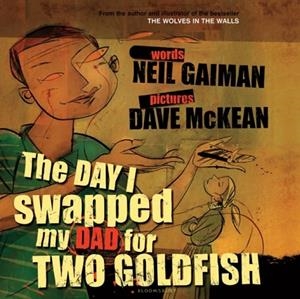 THE DAY I SWAPPED MY DAD FOR TWO GOLDFISH | 9780747578406 | NEIL GAIMAN