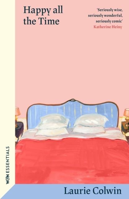 HAPPY ALL THE TIME : WITH AN INTRODUCTION BY KATHERINE HEINY | 9781399627511 | LAURIE COLWIN