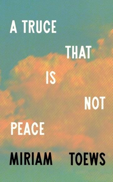 A TRUCE THAT IS NOT PEACE | 9780008722845 | MIRIAM TOEWS