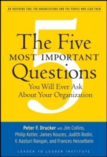 THE FIVE MOST IMPORTANT QUESTIONS YOU WILL EVER ASK ABOUT YOUR ORGANIZATION | 9780470227565 | PETER F. DRUCKE