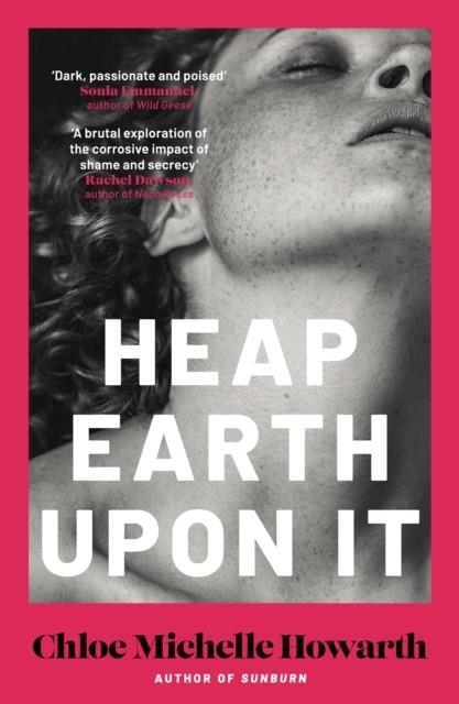 HEAP EARTH UPON IT | 9780857309174 | CHLOE MICHELLE HOWARTH