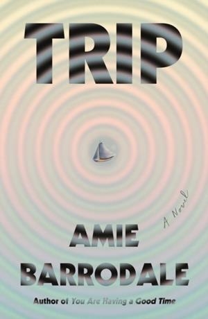 TRIP : A NOVEL | 9780374617349 | AMIE BARRODALE