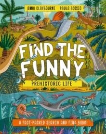 FIND THE FUNNY: PREHISTORIC LIFE | 9781526328458 | ANNA CLAYBOURNE