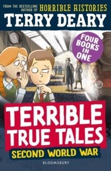 TERRIBLE TRUE TALES: SECOND WORLD WAR | 9781801997584 | TERRY DEARY