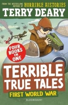 TERRIBLE TRUE TALES: FIRST WORLD WAR | 9781801997614 | TERRY DEARY