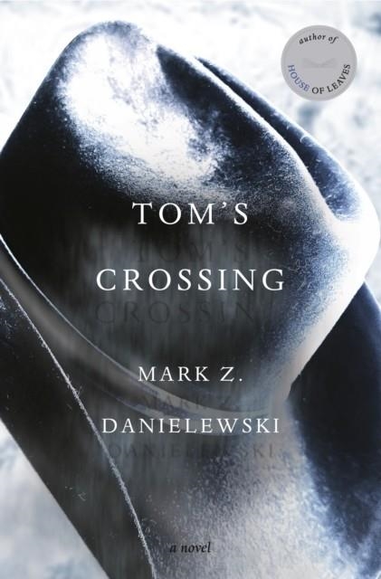 TOM'S CROSSING : A NOVEL | 9781524747718 | MARK Z. DANIELEWSKI