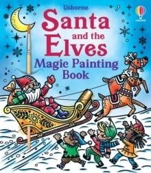 SANTA AND THE ELVES MAGIC PAINTING BOOK | 9781803707525 | ABIGAIL WHEATLEY