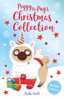 PEGGY THE PUG'S CHRISTMAS COLLECTION | 9781408369845 | BELLA SWIFT
