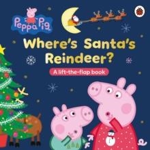 PEPPA PIG: WHERE'S SANTA'S REINDEER? | 9780241734452 | PEPPA PIG