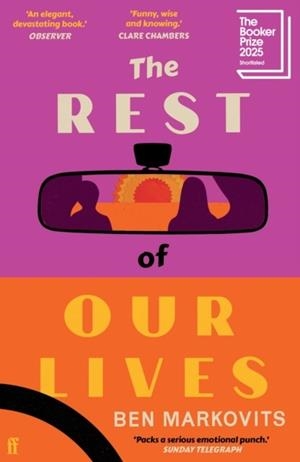 THE REST OF OUR LIVES : SHORTLISTED FOR THE BOOKER PRIZE 2025 | 9780571388554 | BENJAMIN MARKOVITS