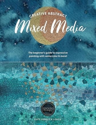CREATIVE ABSTRACT MIXED MEDIA | 9781446315613 | KATE REBECCA LEACH