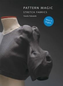 PATTERN MAGIC: STRETCHED FABRICS | 9781856698276 | TOMOKO NAKAMICHI