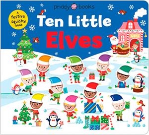 TEN LITTLE ELVES: WITH FESTIVE SQUISHY HEADS! | 9781916745728 | ROGER PRIDDY