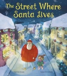 THE STREET WHERE SANTA LIVES | 9781838918576 | HARRIET HOWE