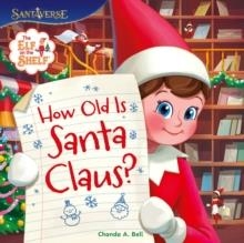 THE ELF ON THE SHELF: HOW OLD IS SANTA CLAUS? | 9780008682330 | THE ELF ON THE SHELF