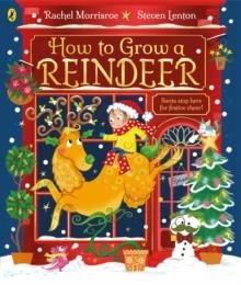HOW TO GROW A REINDEER | 9780241635605 | RACHEL MORRISROE