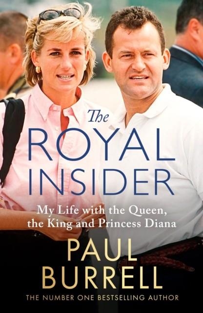 THE ROYAL INSIDER : MY LIFE WITH THE QUEEN, THE KING AND PRINCESS DIANA - THE INSTANT SUNDAY TIMES BESTSELLING ROYAL AUTOBIOGRAPHY | 9781408734209 | PAUL BURRELL