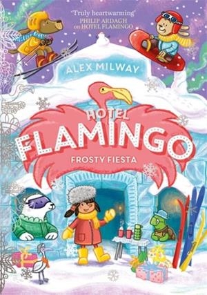 HOTEL FLAMINGO 05: FROSTY FIESTA | 9781835870891 | ALEX MILWAY