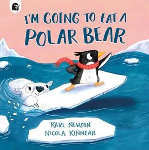 I'M GOING TO EAT A POLAR BEAR | 9780711295735 | KARL NEWSON