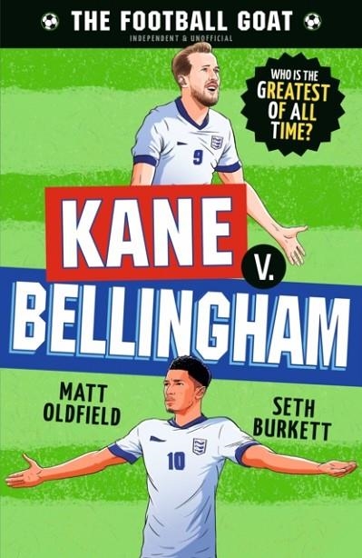 FOOTBALL GOAT: KANE V. BELLINGHAM | 9781529530988 | MATT OLDFIELD