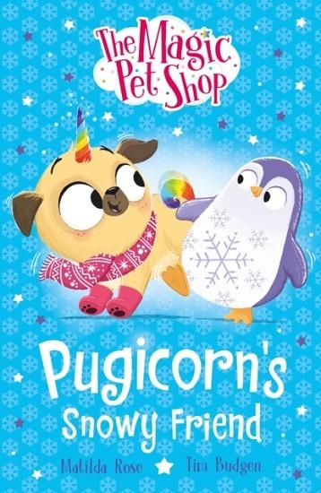 MAGIC PET SHOP STORIES: PUGICORN'S SNOWY FRIEND | 9781408374177 | MATILDA ROSE