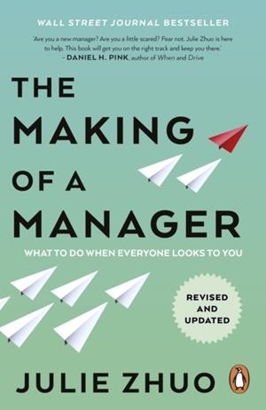 THE MAKING OF A MANAGER : WHAT TO DO WHEN EVERYONE LOOKS TO YOU | 9780753562451 | JULIE ZHUO