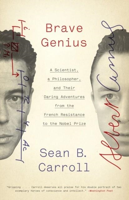BRAVE GENIUS : A SCIENTIST, A PHILOSOPHER, AND THEIR DARING ADVENTURES FROM THE FRENCH RESISTANCE TO THE NOBEL PRIZE | 9780307952349 | SEAN B. CARROLL