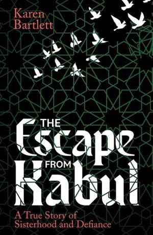THE ESCAPE FROM KABUL | 9781914613937 | KAREN BARTLETT