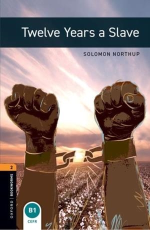 OXFORD BOOKWORMS LIBRARY: LEVEL 2: TWELVE YEARS A SLAVE | 9780194024112 | SOLOMON NORTHUP