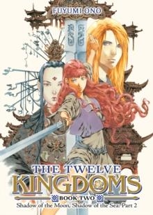 THE TWELVE KINGDOMS 02: SHADOW OF THE MOON, SHADOW OF THE SEA PART 2 | 9798893737790 | FUYUMI ONO
