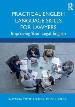 PRACTICAL ENGLISH LANGUAGE SKILLS FOR LAWYERS | 9780367690465 | NATASHA COSTELLO, LOUISE KULBICKI