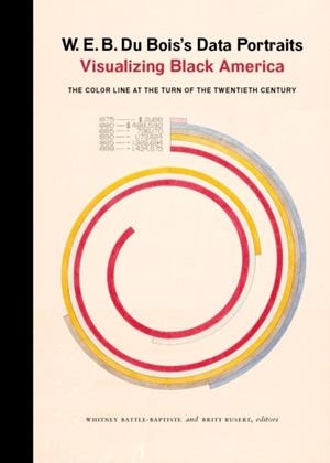 W. E. B. DU BOIS'S DATA PORTRAITS : VISUALIZING BLACK AMERICA | 9781616897062 | THE W.E.B. DU BOIS CENTER AT THE UNIVERSITY OF MASSACHUSETTS AMHERST