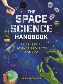 THE SPACE SCIENCE HANDBOOK | 9781464225604 | CARA FLORANCE