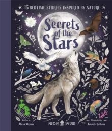 SECRETS OF THE STARS: 15 BEDTIME STORIES INSPIRED BY NATURE | 9781916745056 | ALICIA KLEPEIS; NEON SQUID