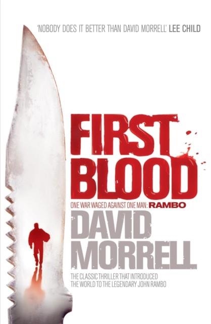 FIRST BLOOD : THE CLASSIC THRILLER THAT LAUNCHED ONE OF THE MOST ICONIC FIGURES IN CINEMATIC HISTORY - RAMBO. | 9780755346677 | DAVID MORRELL