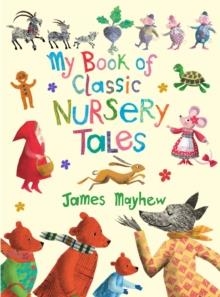 MY BOOK OF CLASSIC NURSERY TALES | 9781915659736 | JAMES MAYHEW