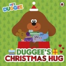 HEY DUGGEE: DUGGEE'S CHRISTMAS HUG | 9781405970815 | HEY DUGGEE