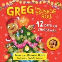 GREG THE SAUSAGE ROLL: 12 DAYS OF CHRISTMAS | 9780241675540 | MARK HOYLE; ROXANNE HOYLE