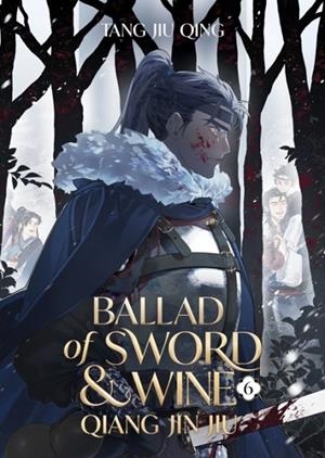 BALLAD OF SWORD AND WINE: QIANG JIN JIU (NOVEL) VOL. 6 | 9798891605848 | TANG JIU QING