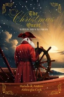 THE CHRITMAS QUEST: WHITEBEARD'S WONDERS | 9781917877022 | HARLEEN AND ANDREW AHLUWALIA-COOK