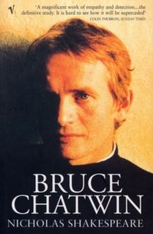 BRUCE CHATWIN | 9780099289975 | NICHOLAS SHAKESPEARE