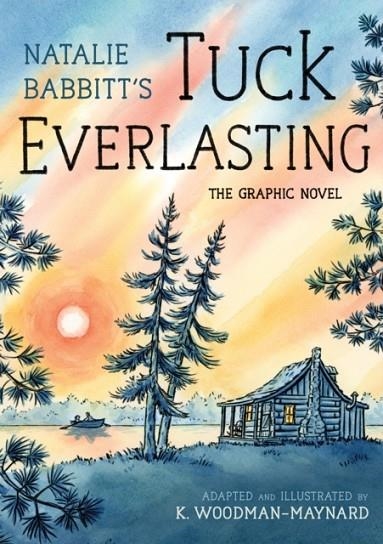 TUCK EVERLASTING: THE GRAPHIC NOVEL | 9780374391867 | NATALIE BABBITT