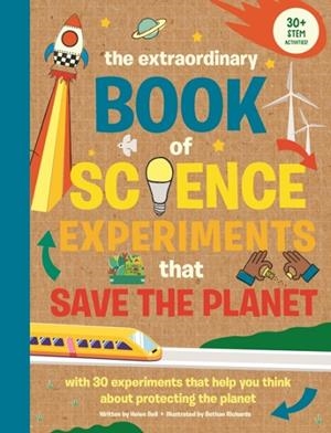 THE EXTRAORDINARY BOOK OF SCIENCE EXPERIMENTS TO SAVE THE PLANET | 9781915588487 | HELEN BELL